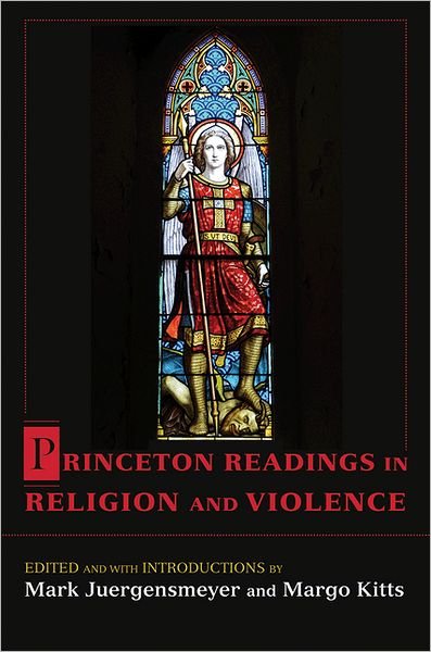 Princeton Readings in Religion and Violence - Mark Juergensmeyer - Books - Princeton University Press - 9780691129143 - October 30, 2011