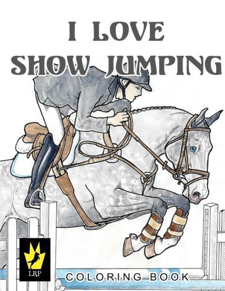 I Love Show Jumping Coloring Book - Ellen Sallas - Kirjat - Little Roni Publishers - 9780692672143 - keskiviikko 23. maaliskuuta 2016