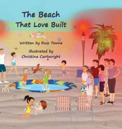 Cover for Russ Towne · The Beach That Love Built (Inbunden Bok) (2016)