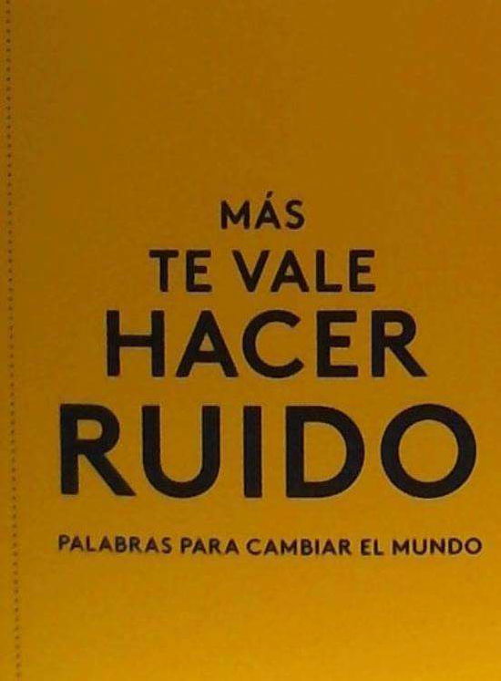 Cover for Phaidon Editors · M?s Te Vale Hacer Ruido. Palabras Para Cambiar El Mundo (You Had Better Make Some Noise) (Spanish Edition) (Hardcover Book) [Spanish edition] (2017)