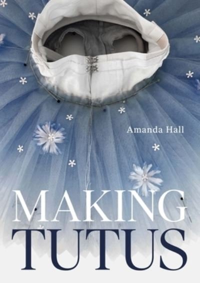 Cover for Amanda Hall · Making Tutus (Paperback Bog) (2024)