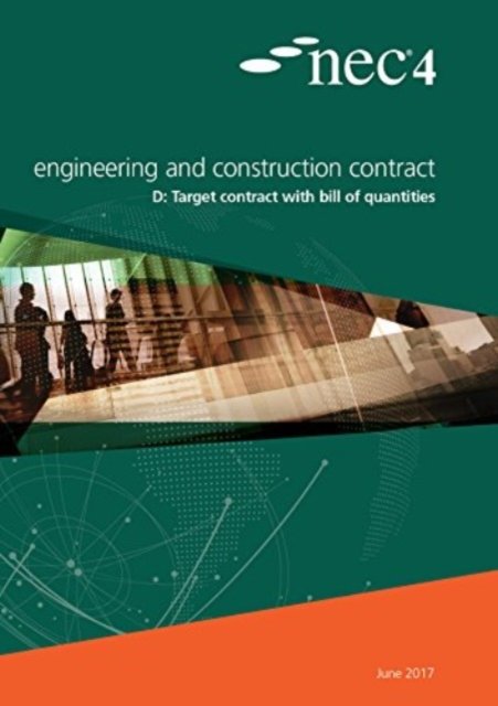 NEC4: Engineering and Construction Contract Option D: target contract with bill of quantities - Nec Nec - Livros - ICE Publishing - 9780727763143 - 21 de junho de 2017