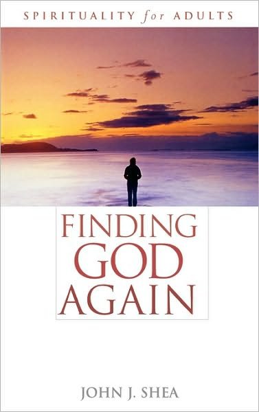 Cover for John Shea · Finding God Again: Spirituality for Adults (Gebundenes Buch) (2005)