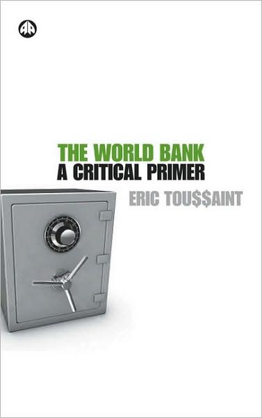 Cover for Eric Toussaint · The World Bank: A Critical Primer (Inbunden Bok) (2007)