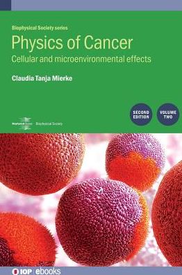 Cover for Mierke, Claudia Tanja (University of Leipzig) · Physics of Cancer: Second edition, volume 2: Cellular and microenvironmental effects - IOP Expanding Physics (Hardcover Book) [2 New edition] (2018)