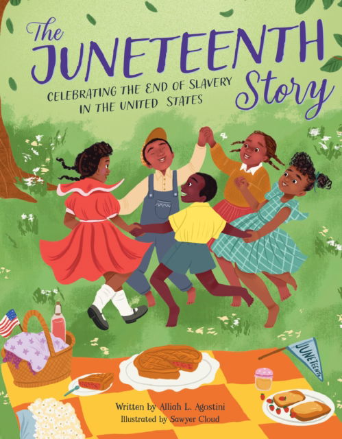 Cover for Alliah L. Agostini · The Juneteenth Story: Celebrating the End of Slavery in the United States (Hardcover Book) (2022)