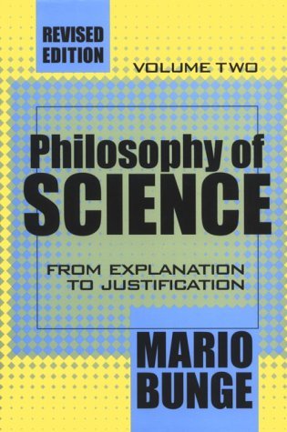 Cover for Mario Bunge · Philosophy of Science: Volume 2, From Explanation to Justification (Taschenbuch) [Rev Sub edition] (1998)