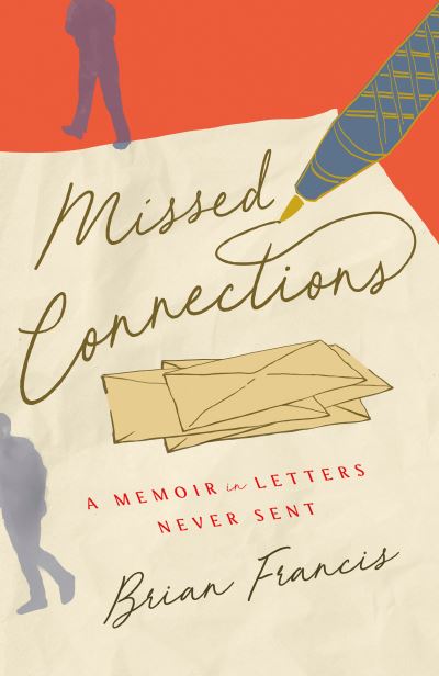 Cover for Brian Francis · Missed Connections: A Memoir in Letters Never Sent (Pocketbok) (2021)