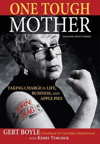 Cover for Gert Boyle · One Tough Mother: Taking Charge in Life, Business, and Apple Pies (Taschenbuch) (2006)