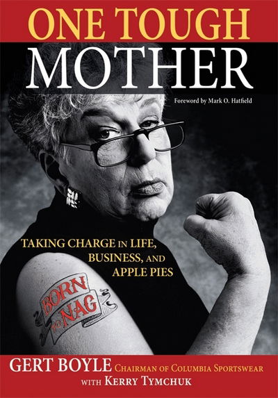 Cover for Gert Boyle · One Tough Mother: Taking Charge in Life, Business, and Apple Pies (Paperback Book) (2006)