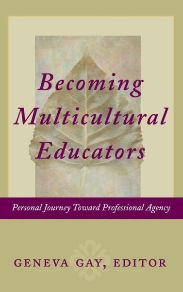 Cover for G Gay · Becoming Multicultural Educators: Personal Journey Toward Professional Agency (Innbunden bok) (2003)