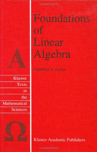 Foundations of Linear Algebra - Texts in the Mathematical Sciences - Jonathan S. Golan - Livros - Kluwer Academic Publishers - 9780792336143 - 31 de agosto de 1995