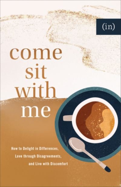 Cover for Becky Keife · Come Sit with Me – How to Delight in Differences, Love through Disagreements, and Live with Discomfort (Paperback Book) (2023)