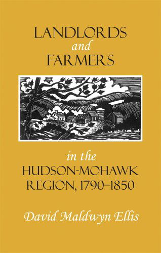 Cover for David Maldwyn Ellis · Landlords and Farmers in the Hudson-Mohawk Region, 1790–1850 (Pocketbok) (2010)