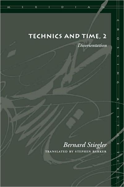 Cover for Bernard Stiegler · Technics and Time, 2: Disorientation - Meridian: Crossing Aesthetics (Paperback Book) (2008)