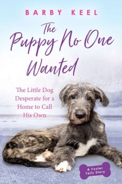 Cover for Barby Keel · The Puppy No One Wanted : The Little Dog Desperate for a Home to Call His Own (Paperback Bog) (2021)