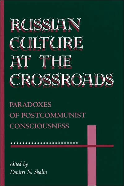 Cover for Dmitri N Shalin · Russian Culture At The Crossroads: Paradoxes Of Postcommunist Consciousness (Paperback Bog) (1996)