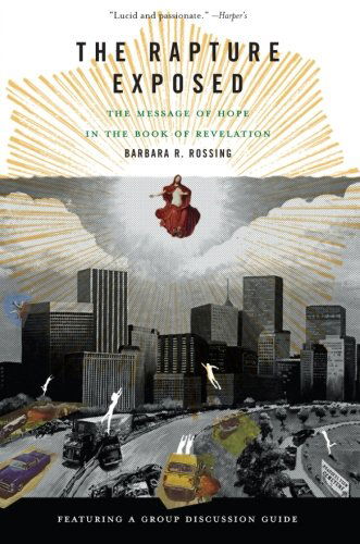The Rapture Exposed: the Message of Hope in the Book of Revelation - Barbara R. Rossing - Books - The Perseus Books Group - 9780813343143 - July 1, 2005