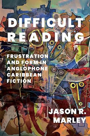 Cover for Jason R. Marley · Difficult Reading: Frustration and Form in Anglophone Caribbean Fiction - New World Studies (Paperback Book) (2023)