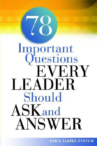 Cover for Chris Clarke-epstein · 78 Important Questions Every Leader Should Ask and Answer (Taschenbuch) (2006)