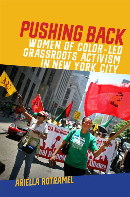 Cover for Ariella Rotramel · Pushing Back: Women of Color–Led Grassroots Activism in New York City - Since 1970: Histories of Contemporary America Series (Hardcover Book) (2020)