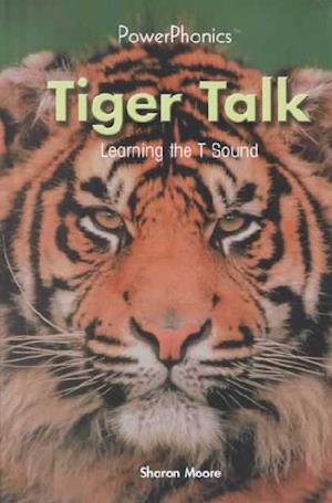 Cover for Sharon Moore · Tiger Talk: Learning the T Sound (Power Phonics / Phonics for the Real World) (Hardcover Book) (2001)