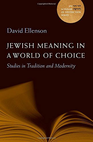 Jewish Meaning in a World of Choice: Studies in Tradition and Modernity (A Jps Scholar of Distinction Book) - Rabbi David Ellenson Ph.d. - Libros - The Jewish Publication Society - 9780827612143 - 1 de octubre de 2014