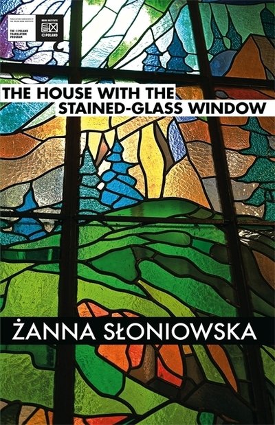 Cover for Zanna Sloniowska · The House with the Stained-Glass Window - MacLehose Press Editions (Paperback Book) (2019)