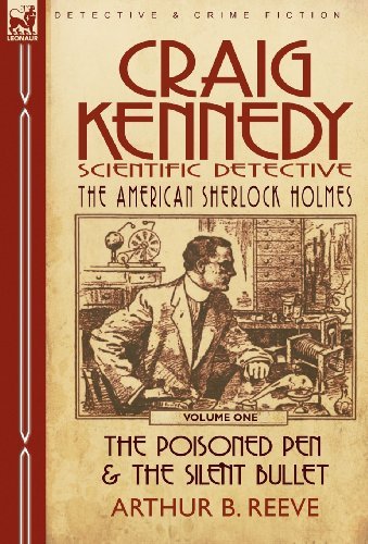Cover for Arthur B Reeve · Craig Kennedy-Scientific Detective: Volume 1-The Poisoned Pen &amp; the Silent Bullet (Hardcover Book) (2010)