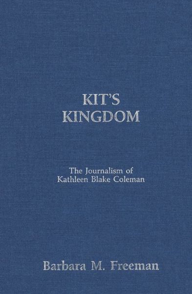 Cover for Barbara M. Freeman · Kit's Kingdom: The Journalism of Kathleen Blake Coleman - Women's Experience Series (Hardcover Book) (1989)