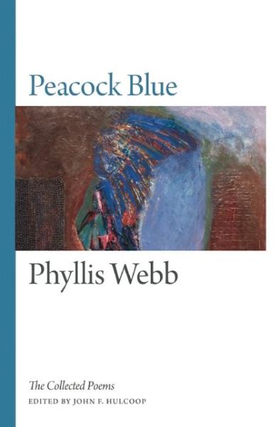 Cover for Phyllis Webb · Peacock Blue: The Collected Poems (Paperback Book) [New edition] (2015)