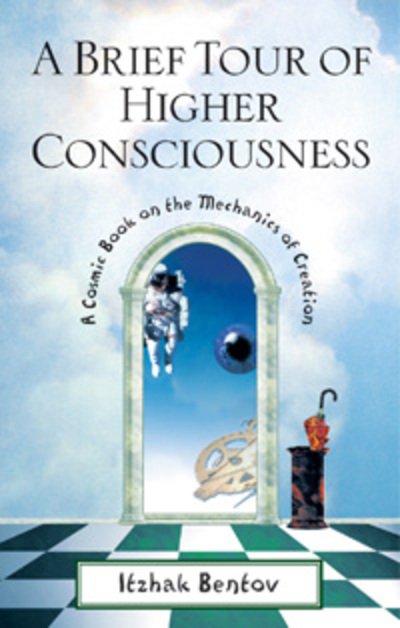 Cover for Itzhak Bentov · A Brief Tour of Higher Consciousness: A Cosmic Book on the Mechanics of Creation (Taschenbuch) [2nd Edition, Revised Edition of A Cosmic Book edition] (2000)