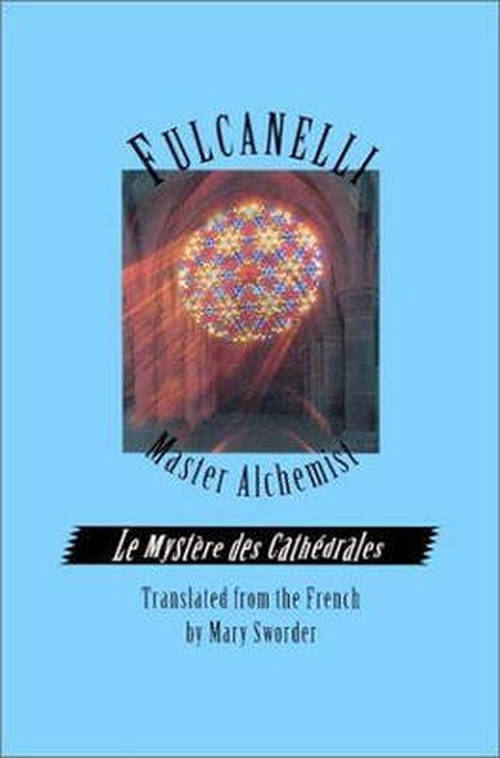 Cover for Fulcanelli · Fulcanelli: Master Alchemist: Le Mystere Des Cathedrales, Esoteric Intrepretation of the Hermetic Symbols of the Great Work (Taschenbuch) [1st edition] (1984)