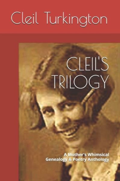 Cover for Cleil Turkington · Cleil's Trilogy - A Mother's Whimsical Genealogy and Poetry Anthology (Paperback Book) (2019)