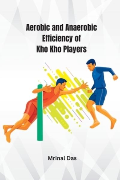 Aerobic and Anaerobic Efficiency of Kho Kho Players - Mrinal Das - Böcker - HarperCollins Audio - 9780948658143 - 10 juni 2023