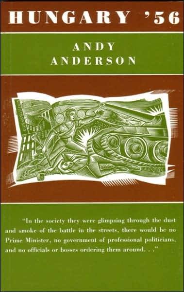 Hungary '56 - Andy Anderson - Bøger - AK Press - 9780948984143 - 1. marts 2007