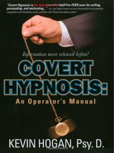 Covert Hypnosis: an Operator's Manual - Kevin Hogan - Books - Network 3000 - 9780970932143 - January 9, 2006