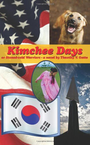 Cover for Timothy V. Gatto · Kimchee Days, Or, Stoned-cold Warriors (Paperback Book) (2010)