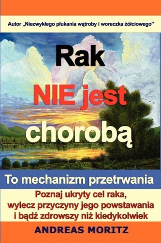 Cover for Andreas Moritz · Rak Nie Jest ChorobA... (Paperback Book) [Polish edition] (2009)