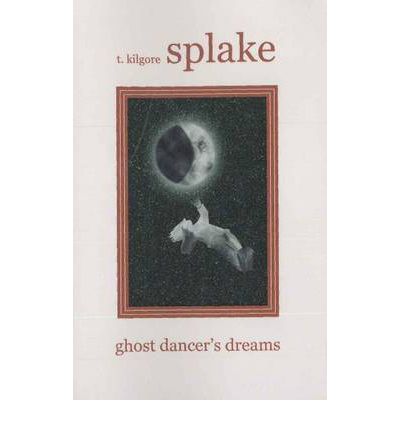 Cover for T Kilgore Splake · Ghost Dancer's Dreams (Paperback Book) (2012)