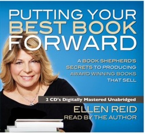 Cover for Ellen Reid · Putting Your Best Book Forward: a Book Shepherd's Secrets to Producing Award Winning Books (Lydbok (CD)) [Cdr edition] (2010)