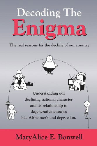 Cover for Maryalice E Bonwell · Decoding the Enigma: the Real Reasons for the Decline of Our Country (Paperback Book) (2013)