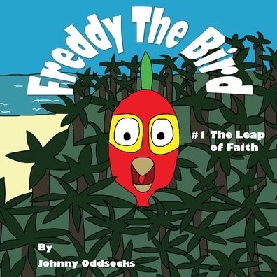 Johnny Oddsocks · Freddy The Bird: The Leap of Faith - Freddy The Bird (Paperback Bog) (2020)