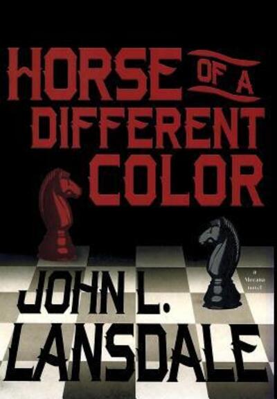 Cover for John L Lansdale · Horse of a Different Color: A Mecana Novel - Mecana (Gebundenes Buch) (2017)