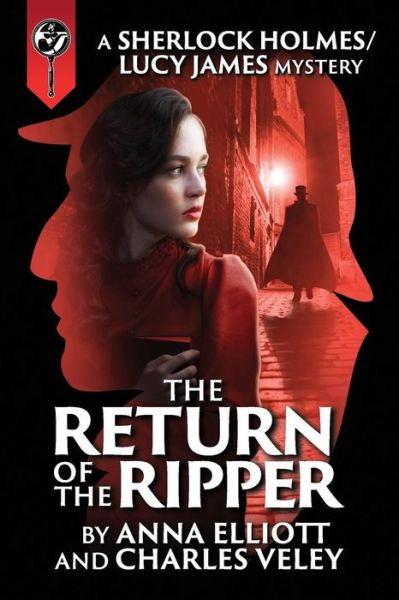 The Return of the Ripper: A Sherlock Holmes and Lucy James Mystery - Sherlock Holmes and Lucy James Mystery - Anna Elliott - Books - Charles\Veley - 9780999119143 - March 28, 2019