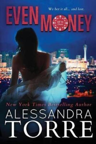 Cover for Alessandra Torre · Even Money - All in (Paperback Bog) (2018)