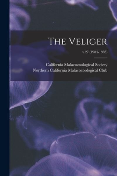 Cover for California Malacozoological Society · The Veliger; v.27 (1984-1985) (Paperback Book) (2021)