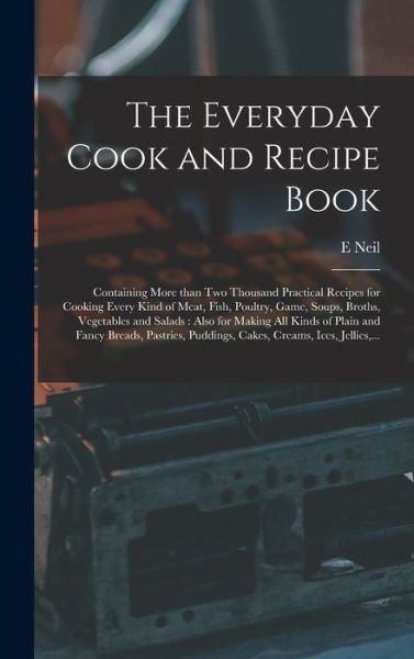 Cover for E Neil · The Everyday Cook and Recipe Book (Hardcover Book) (2021)