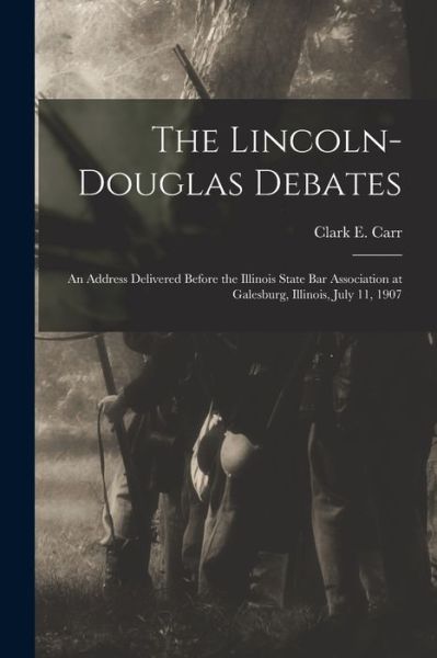 Cover for Clark E (Clark Ezra) 1836-1919 Carr · The Lincoln-Douglas Debates (Paperback Book) (2021)