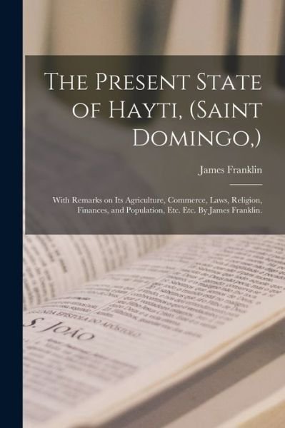 Cover for James Franklin · The Present State of Hayti, (Saint Domingo, ) (Pocketbok) (2021)